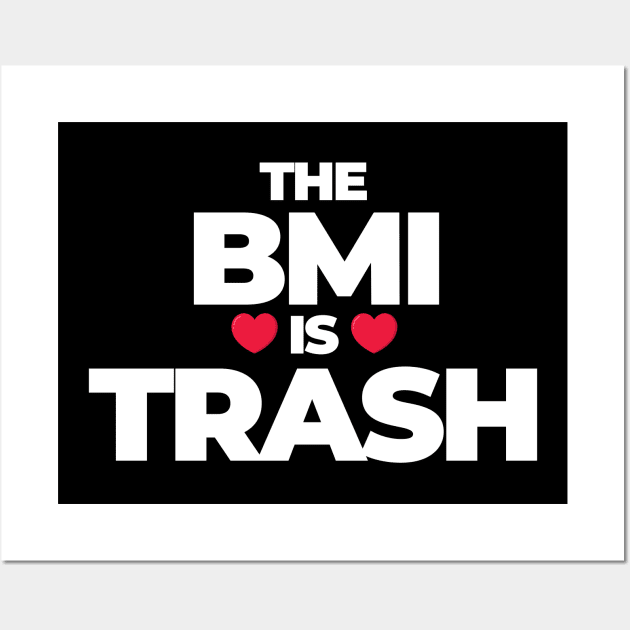 Anti diet - The BMI is Trash Wall Art by FFAFFF